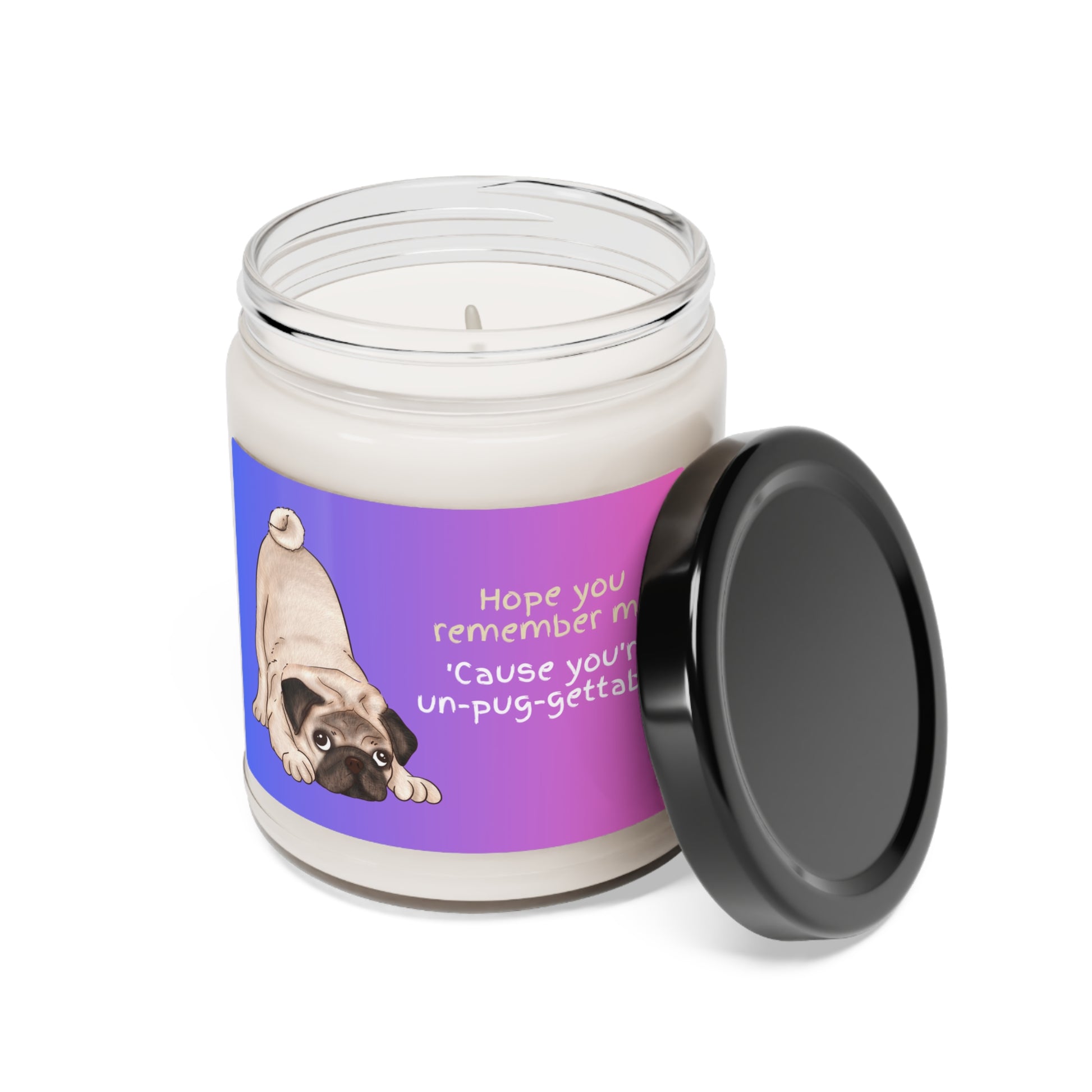 You're Unforgettable - Pug Themed - Dog - Scented Soy Candle, 9oz - Meditation Candle