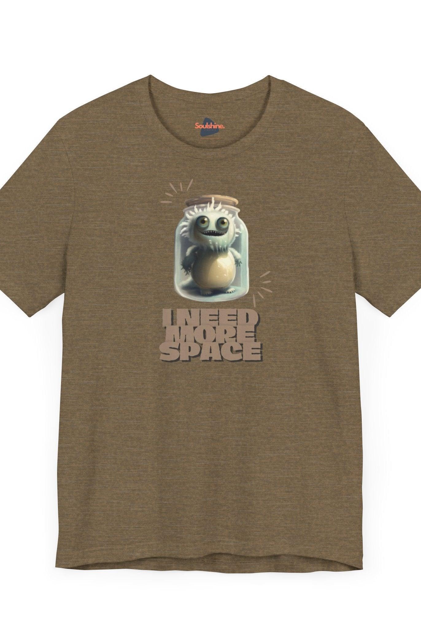 I need more space - Funny T-Shirt - Soulshinecreators - Bella & Canvas - EU T-Shirt by Soulshinecreators | Soulshinecreators