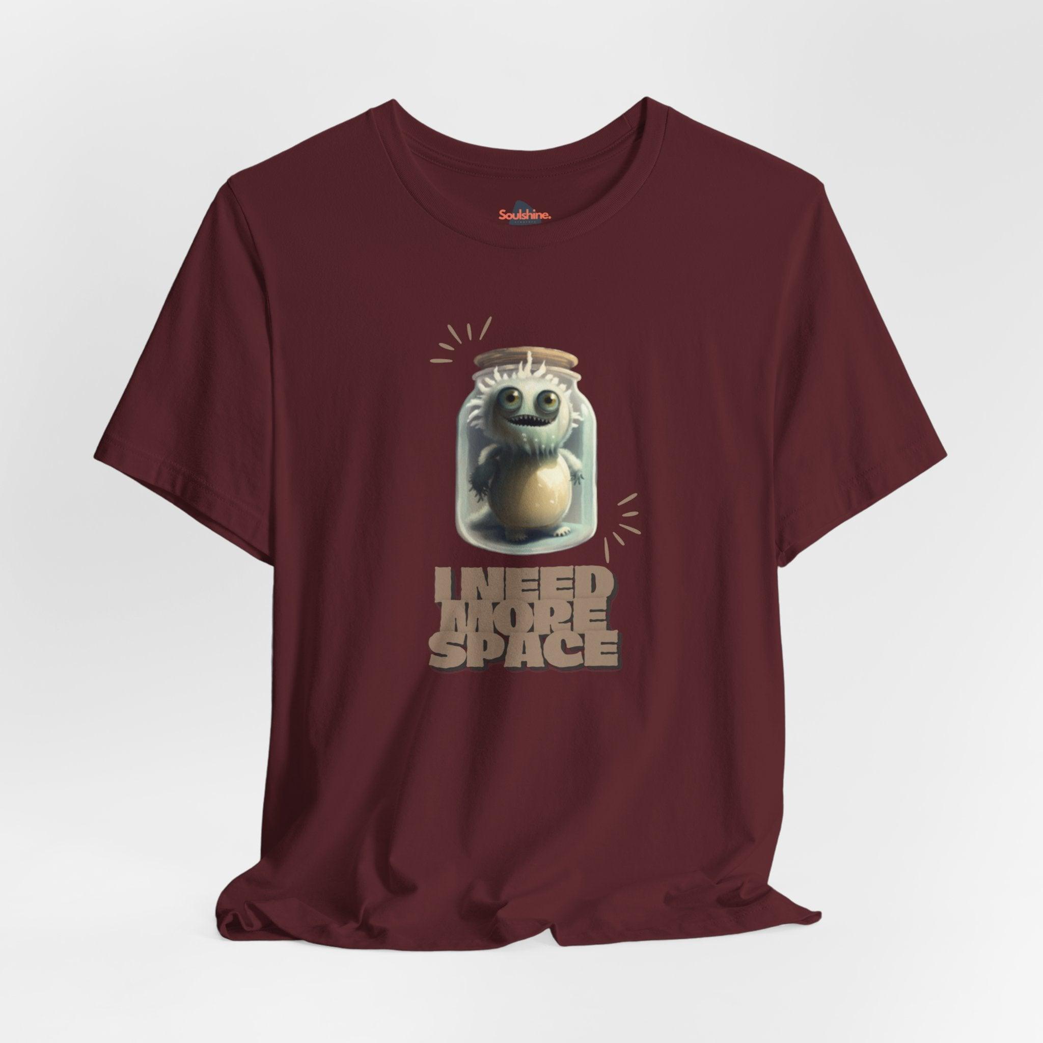 I need more space - Funny T-Shirt - Unisex Jersey Short Sleeve Tee - US Maroon S T-Shirt by Soulshinecreators | Soulshinecreators