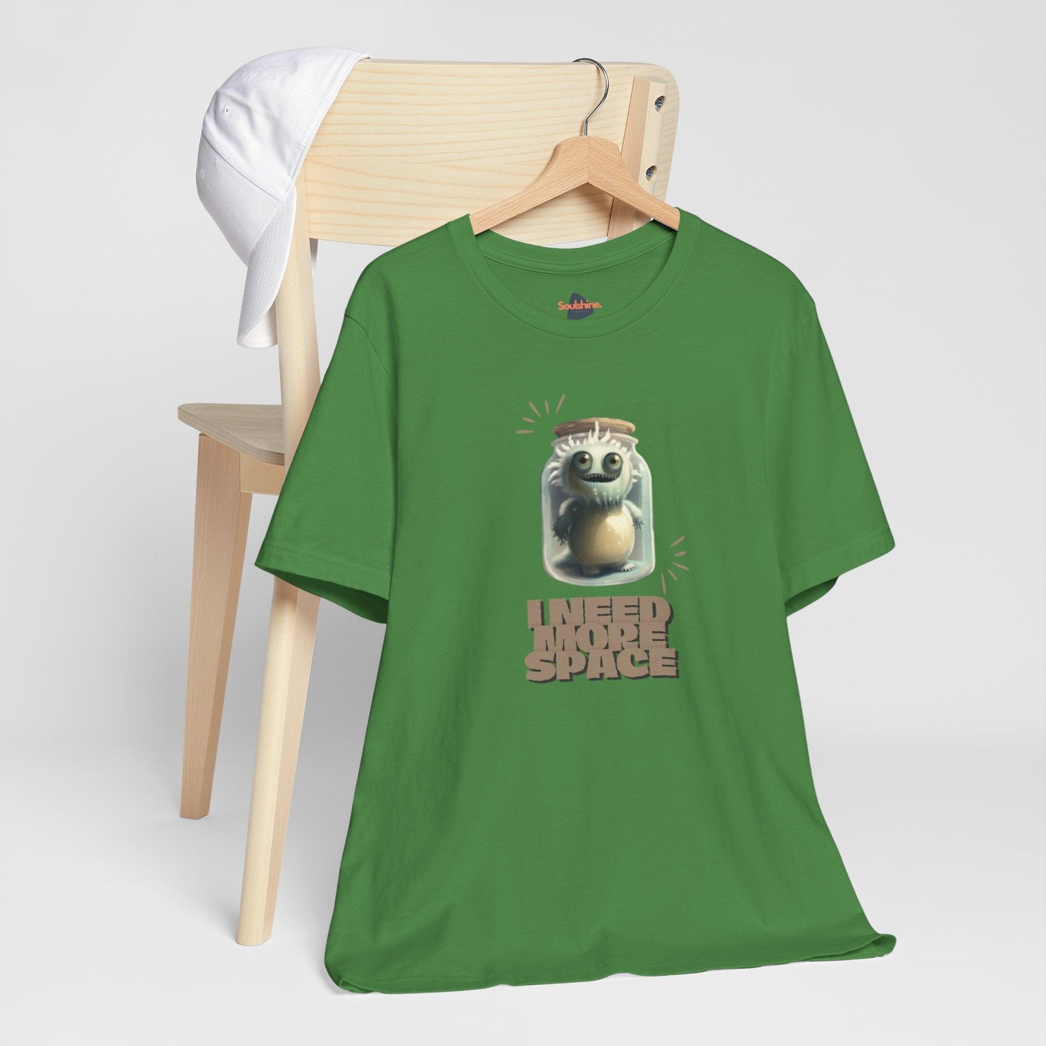 I need more space - Funny T-Shirt - Unisex Jersey Short Sleeve Tee - US T-Shirt by Soulshinecreators | Soulshinecreators
