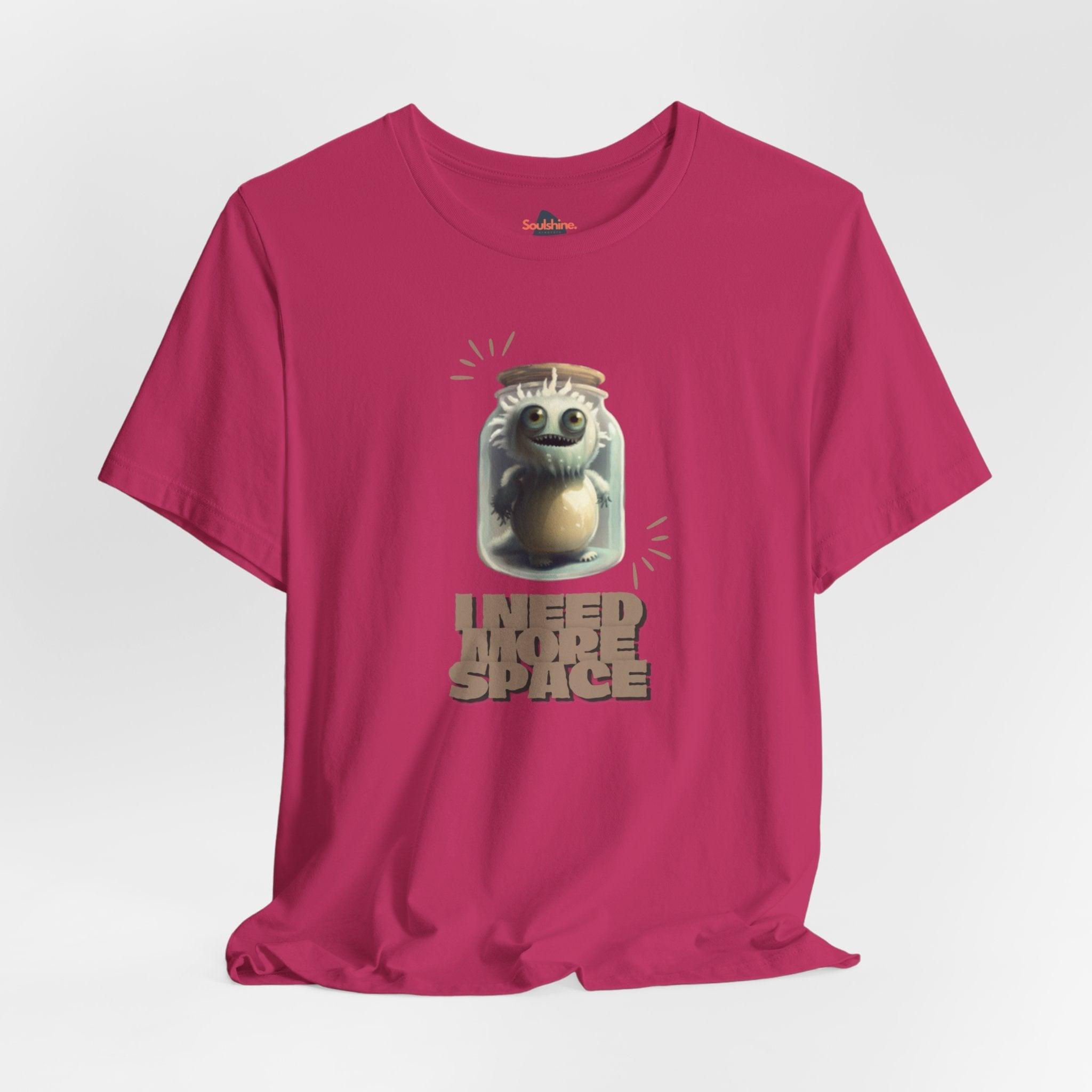 I need more space - Funny T-Shirt - Unisex Jersey Short Sleeve Tee - US Berry S T-Shirt by Soulshinecreators | Soulshinecreators