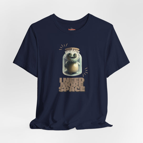 I need more space - Funny T-Shirt - Unisex Jersey Short Sleeve Tee - US Navy S T-Shirt by Soulshinecreators | Soulshinecreators