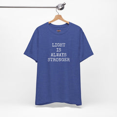 Light is always stronger - Inspirational T-Shirt - Soulshinecreators - Unisex Jersey Short Sleeve Tee - US